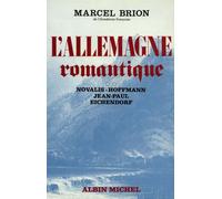 L'Allemagne romantique - tome 2 Novalis, Hoffmann, Jean-Paul, Joseph Von Eichendorf - Marcel Brion - Albin Michel - broché - Livre