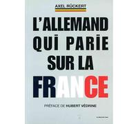 L'Allemand qui parie sur la France: La boîte à outils d'un dirigeant d'entreprise franco-allemand qui veut faire gagner la France