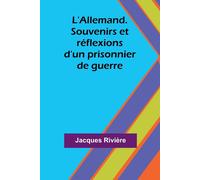 L'allemand. Souvenirs Et Réflexions D'un Prisonnier De Guerre