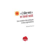 L'aller-vers en travail social : Pour aller où ? Jusqu'où ? Comment ?