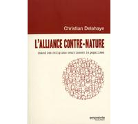 L'alliance Contre-Nature - Quand Les Religions Nourrissent Le Populisme