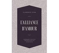 L'alliance d'amour: Comprendre la relation profonde entre Dieu et son peuple