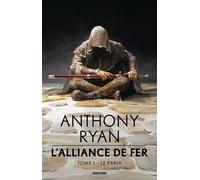 L'Alliance de Fer, T1 : Le Paria - Anthony Ryan - Bragelonne - broché - Roman