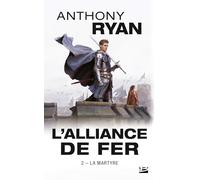 Anthony Ryan – L'Alliance de Fer, Tome 2 : La Martyre – Poche