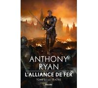 L'Alliance de Fer, T3 : Le Traître - Anthony Ryan - Bragelonne - broché - Roman