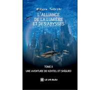 L'Alliance de la Lumière et des Abysses: Tome II : Une aventure de Kehtel et Shiguro