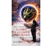 L'Alliance de la Lumière et du Dragon: Tome I : Une aventure de Kehtel