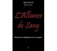 L'alliance De Sang - Rencontre Et Dialogues Avec Un Vampire
