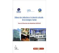 L'Alliance des civilisations et la diversité culturelle: de la stratégie à l'action Abdelhak Azzouzi (Direction)