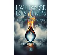 L'alliance des temps Tome II - Dossier Résultantes - Anthony Biello - Le Lys Bleu - broché - Récit
