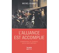L'Alliance est accomplie. Commentaire de l'Evangile selon saint Matthieu