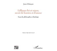 L'alliance Foi Et Raison, Secret De Lumière Et D'amour