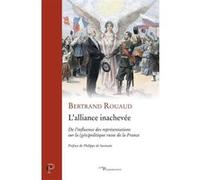 L'alliance inachevee - de l'influence des representations sur la (geo)politique russe de la france Bertrand Rouaud (Auteur)