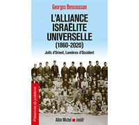 L'Alliance israélite universelle (1860-2020): Juifs d'Orient, Lumières d'Occident
