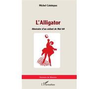 L'Alligator Itinéraire d'un enfant de mai 68 - Michel Cointepas - L'harmattan - broché - Essai