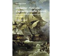 L'Alligator : l'odyssée d'un navire négrier havrais Au temps de la Révolution de Saint-Domingue (1789-1792) - Tom-Hugo Couvet - Hemispheres - broché - Essai