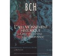 L'alluvionnement historique en Grèce occidentale et au Péloponnèse. Géomorphologie, archéologie, histoire
