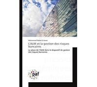L'ALM et la gestion des risques bancaires: La place de l’ALM dans le dispositif de gestion des risques bancaires