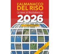 L'almanacco del riso 2026. Le più importanti news 2025 di Risoitaliano.eu
