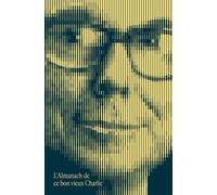 L'almanach De Ce Bon Vieux Charlie - L'esprit Et La Sagesse De Charles T. Munger