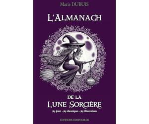 L'ALMANACH de la LUNE SORCIÈRE: 365 Jours - 365 Chroniques - 365 Illustrations