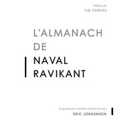 Eric Jorgenson – L'almanach de Naval Ravikant – Un guide pour s'enrichir et être heureux – Broché