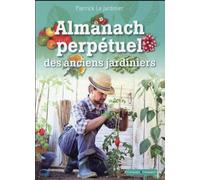 L'almanach des anciens jardiniers : trucs et astuces