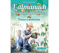 L'almanach des anciens jardiniers, trucs et astuces