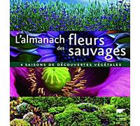 L'almanach des fleurs sauvages: 4 Saisons de découvertes végétales