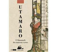 L'Almanach des Maisons vertes - Kitagawa Utamaro - Philippe Picquier - relié - Almanach