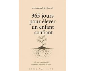 L'Almanach des parents: 365 jours pour un enfant confiant et libre - 3-6 ans