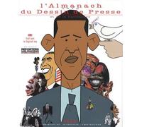L'almanach Du Dessin De Presse - Et De La Caricature - Edition 2010