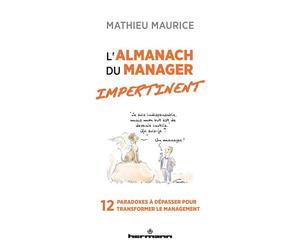 L'Almanach du manager impertinent 12 paradoxes à dépasser pour transformer le management - Mathieu Maurice - Hermann - broché - Almanach