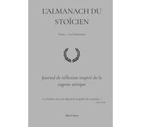 L'Almanach du Stoïcien: Journal de réflexion inspiré de la sagesse antique