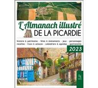 L'almanach illustré de la Picardie 2023 Collectif (Auteur)
