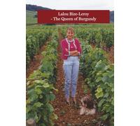 Lalou Bize-Leroy - The Queen of Burgundy