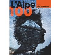 L'Alpe 100 - Alpins : 7000 ans d'histoires: Alpins : 7000 ans d'histoires