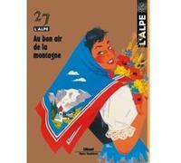 L'Alpe 27 - Au bon air de la montagne Collectif (Auteur)