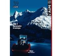 L'Alpe 39 - Clic ! Photographier la montagne Tome 39 - Collectif - Glénat - broché - Revue
