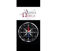 L'ALPHA et L'OMEGA : Tome II, volume 3: LA DESTINATION