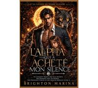 L'Alpha qui a acheté mon silence: Un conjoint rejeté, une fille secrète, une romance avec un patron, une proximité forcée et des avances serviles (Livre 1)