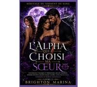 L'Alpha qui a choisi ma sœur: Une romance tragique et prédestinée, mêlant trahison, ennemis devenus amants, magie cachée, alpha protecteur, vengeance et secrets ancestraux (Livre 2)