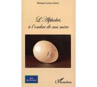 L'Alphabet À l'ombre de ma mère - Monique Leroux Serres - L'harmattan - broché - Roman
