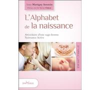 L'alphabet de la naissance: Abécédaire d'une sage-femme Naissance active