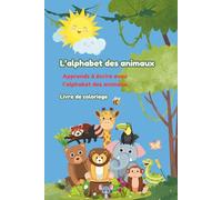 L'Alphabet des animaux: Cahier de colorier et d'apprentissage des lettres