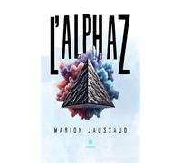 L'Alphaz - Marion Jaussaud - Le Lys Bleu - broché - Roman