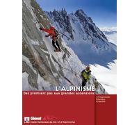 L'Alpinisme: Des premiers pas aux grandes ascensions