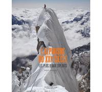 l'Alpinisme du XXIe siècle: Les plus beaux exploits, les plus grands héros