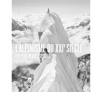 L'Alpinisme du XXIe siècle Les plus beaux exploits, les plus grands héros - David Chambre - Du Mont-Blanc - relié - Beau livre