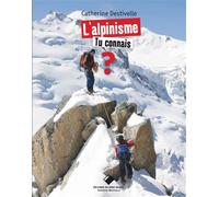 L'alpinisme, tu connais ? - 3ème édition - Catherine Destivelle - Du Mont-Blanc - broché - Document jeunesse dès 6 ans